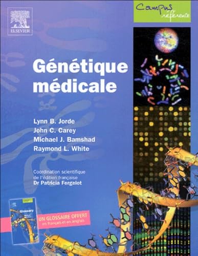 GÃ©nÃ©tique mÃ©dicale (9782842995751) by Jorde, Lynn B.; Carey, John C.; Bamshad, Michael J.; White, Raymond L.