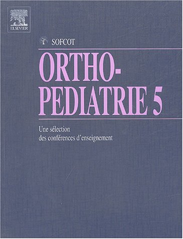9782842996468: Ortho-pdiatrie: Tome 5, Une slection des confrences d'enseignement de la SOFCOT