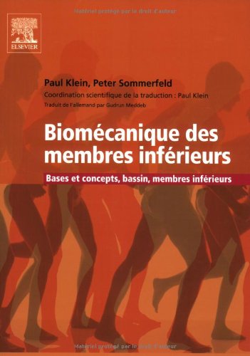 BiomÃ©canique des membres infÃ©rieurs: Bases et concepts, bassin, membres infÃ©rieurs (9782842997083) by Klein, Paul; Sommerfeld, Peter; Meddeb, Gudrun