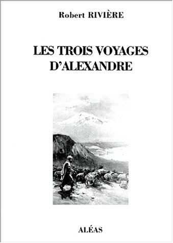 Imagen de archivo de Les Trois voyages d'Alexandre a la venta por medimops