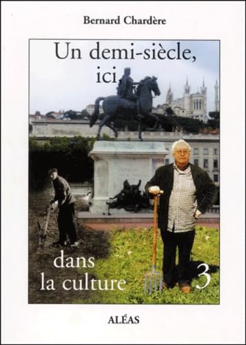 Stock image for Un demi-sicle, ici, dans la culture. Tome 3 for sale by medimops