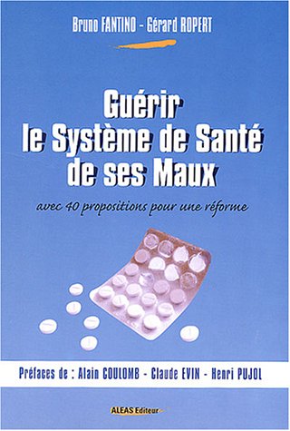 Stock image for Gurir le systme de sant de ses maux avec 40 propositions pour une rforme for sale by Librairie Th  la page