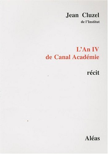 Stock image for L'An IV de Canal Acad mie [Paperback] Cluzel, Jean for sale by LIVREAUTRESORSAS