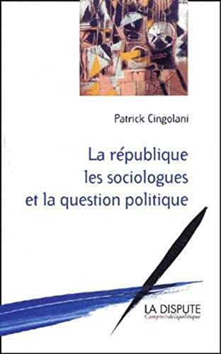 Beispielbild fr La Rpublique, les sociologues et la question politique zum Verkauf von Ammareal