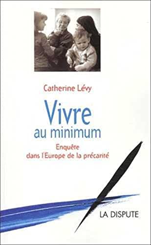 Beispielbild fr Vivre au minimum : Enquête dans l'Europe de la pr carit Levy, Catherine zum Verkauf von LIVREAUTRESORSAS