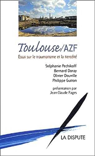 Beispielbild fr Toulouse / AZF: Essai sur le traumatisme et la tiercit zum Verkauf von Ammareal