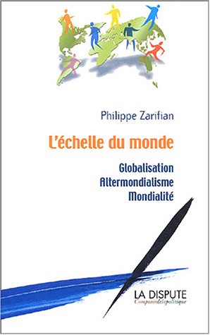 Stock image for L'chelle du monde globalisation, altermondialisme, mondialit for sale by GF Books, Inc.