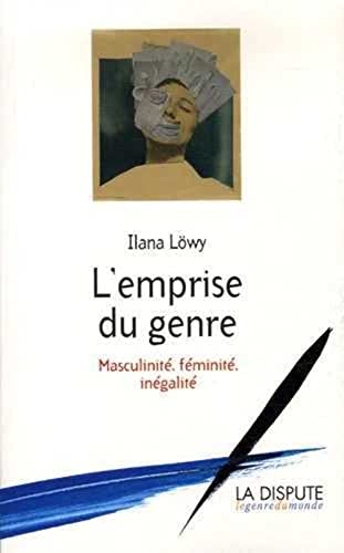 L'emprise du genre : Masculinité, féminité, inégalité