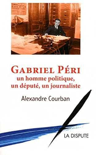 Stock image for Gabriel Pri : Un homme politique, un dput, un journaliste for sale by medimops