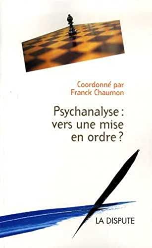 Beispielbild fr Psychanalyse, vers une mise en ordre ? zum Verkauf von Chapitre.com : livres et presse ancienne