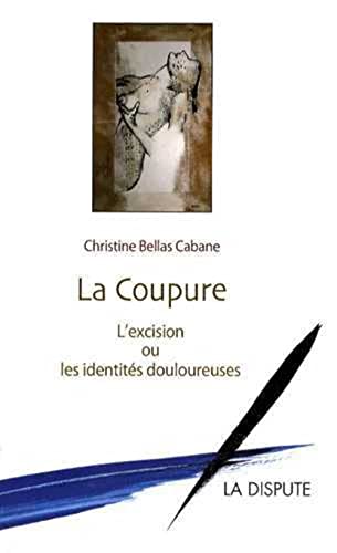 Beispielbild fr La coupure : L'excision ou les identits douloureuses zum Verkauf von medimops