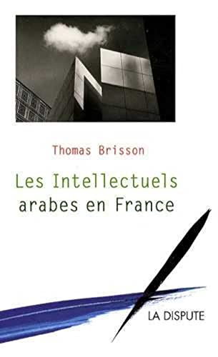 9782843031656: Les Intellectuels arabes en France: Migrations et changes intellectuels