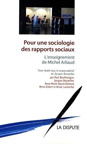 Stock image for Pour une sociologie des rapports sociaux : L'enseignement de Michel Arliaud for sale by medimops