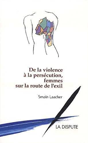 Beispielbild fr De la violence  la perscution, femmes sur la route de l'exil zum Verkauf von medimops