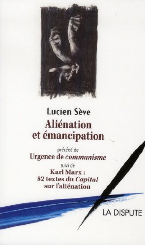 9782843032356: ALIENATION ET EMANCIPATION PRECEDE DE URGENCEDE COMMUNISME ET SUIVI DE KARL MARX