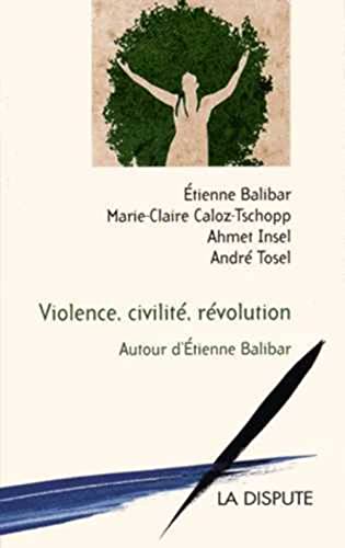 Beispielbild fr Violence, civilit, rvolution: Autour d'Etienne Balibar zum Verkauf von Ammareal