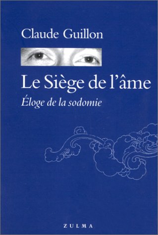 Beispielbild fr Le Sige De L'me : loge De La Sodomie : Fantaisie Littraire, rosophique Et Antithiste zum Verkauf von RECYCLIVRE