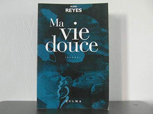 MA VIE DOUCE (9782843041457) by REYES ALINA