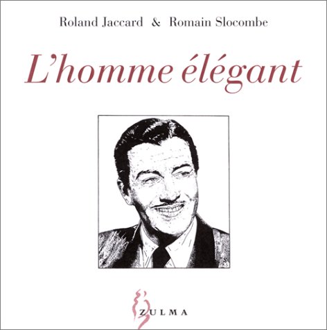 L HOMME ELEGANT (9782843042096) by JACCARD ROLAND/SLOCOMB ROMAIN