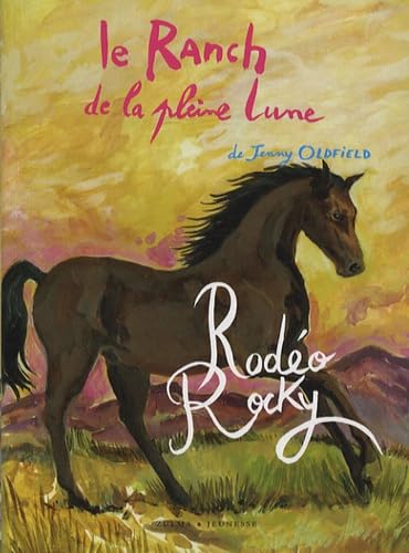 LE RANCH DE LA PLEINE LUNE T2 RODEO ROCKY (9782843043970) by Oldfield, Jenny