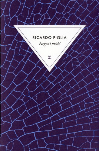 Argent brÃ»lÃ© roman (9782843045066) by Piglia, Ricardo