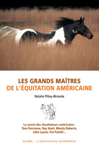 Beispielbild fr Les grands matres de l'quitation amricaine - le secret des chuchoteurs amricains : tom dorrance, ray hunt, monty roberts, john lyons, pat parelli zum Verkauf von LiLi - La Libert des Livres