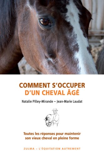 Beispielbild fr COMMENT S OCCUPER D UN CHEVAL AGE. TOUTES LESREPONSES POUR MAINTENIR SON VIEUX C zum Verkauf von Ammareal