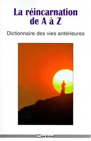 Imagen de archivo de La Rincarnation de A  Z. Dictionnaire des vies antrieures. a la venta por Librairie de l'Avenue - Henri  Veyrier