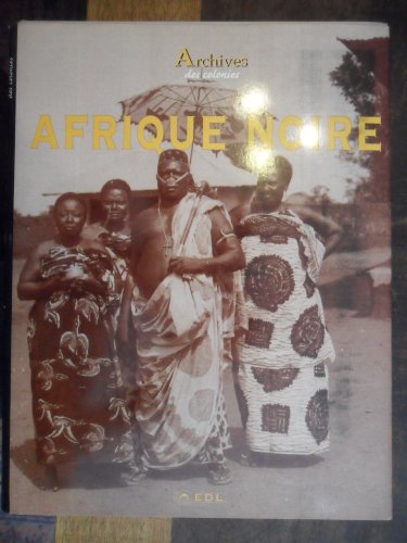 Imagen de archivo de Afrique Noire : Les archives a la venta por Ammareal