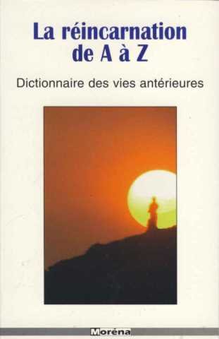 Imagen de archivo de La rincarnation de A  Z : Dictionnaire des vies antrieures a la venta por secretdulivre