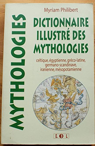 Imagen de archivo de Dictionnaire illustr des mythologies celtiques, gyptiennes, grco-latine, germano-scandinave, iranienne, msopotamienne a la venta por medimops