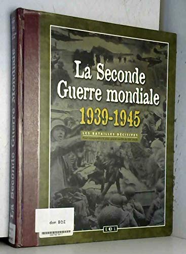 Stock image for La Seconde Guerre mondiale, 1939-1945. Les batailles dcisives for sale by Ammareal