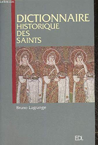 Stock image for Dictionnaire historique des Saints Lagrange, Bruno for sale by LIVREAUTRESORSAS