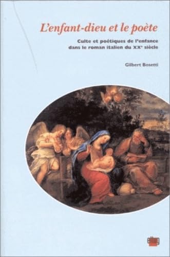 Beispielbild fr L'enfant-dieu et le pote: Culte et potiques de l'enfance dans le roman italien du XXe sicle zum Verkauf von medimops