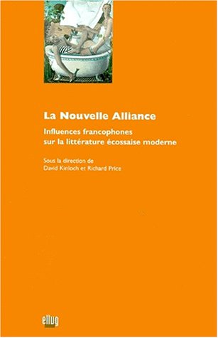Beispielbild fr La Nouvelle Alliance : Influences francophones sur la littrature cossaise moderne zum Verkauf von Ammareal