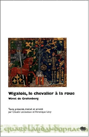 9782843100338: Wigalois, le chevalier  la roue: Roman allemand du 13e sicle