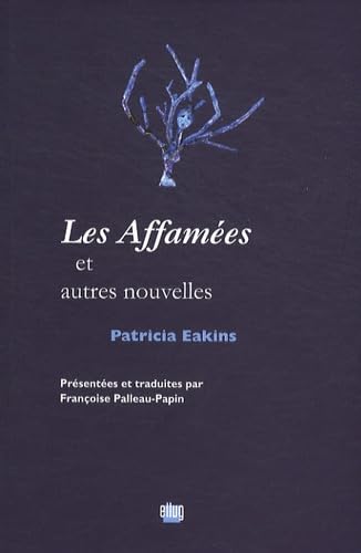 Les AffamÃ©es: et autres nouvelles (9782843101663) by EAKINS, PATRICIA