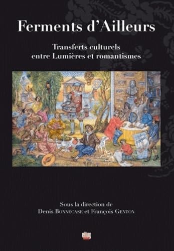 Beispielbild fr Ferments d'ailleurs : Transferts culturels entre lumires et romantismes zum Verkauf von Ammareal