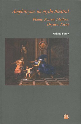 Beispielbild fr Amphitryon, un mythe theatral: Plaute, Rotrou, Moliere, Dryden, Kleist. Essai zum Verkauf von J. HOOD, BOOKSELLERS,    ABAA/ILAB