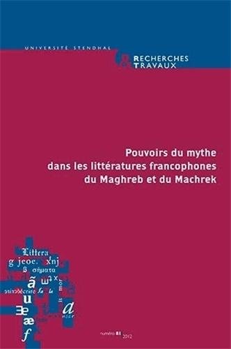 Beispielbild fr Recherches & Travaux, N 81/2012 : Pouvoirs du mythe dans les littratures francophones du Maghreb et du Machrek [Broch] zum Verkauf von BIBLIO-NET