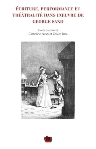 Beispielbild fr Ecriture, performance et thtralit dans l'oeuvre de George Sand Nesci, Catherine; Bara, Olivier et Collectif zum Verkauf von BIBLIO-NET