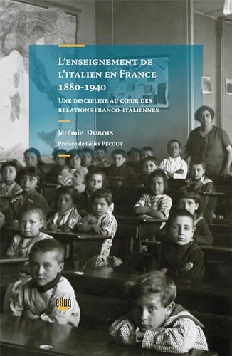 Imagen de archivo de L'enseignement de l'italien en France (1880-1940) : Une discipline au coeur des relations franco-italiennes a la venta por Revaluation Books