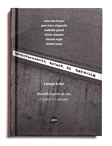 Beispielbild fr Correspondances autour de Bataille:  propos de "Bataille  perte de vue", d'Andr S. Labarthe zum Verkauf von Gallix