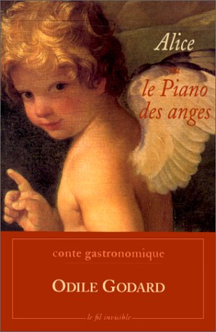 Beispielbild fr ALICE OU LE PIANO DES ANGES. : Conte gastronomique zum Verkauf von Ammareal