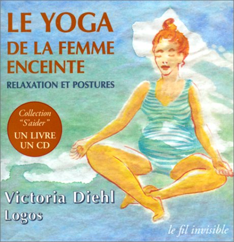 Imagen de archivo de Le Yoga de la femme enceinte : Relaxation et postures a la venta por Better World Books