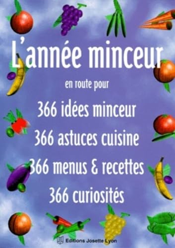 9782843190032: L'Annee Minceur. En Route Pour 366 Idees Minceur, 366 Idees Cuisines, 366 Menus Et Recettes, 366 Curiosites