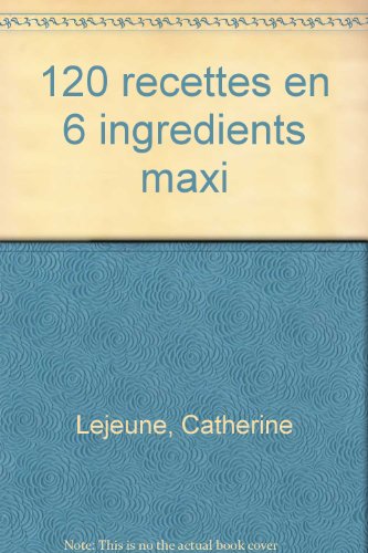 Beispielbild fr 120 recettes minceur en 6 ingredients maxi catherine lejeune zum Verkauf von LIVREAUTRESORSAS
