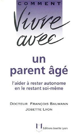 Stock image for Comment vivre avec un parent ag : L'aider  rester autonome en le restant soi-mme for sale by Ammareal