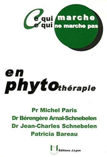 Stock image for Ce qui marche, ce qui ne marche pas en phytothrapie for sale by Ammareal
