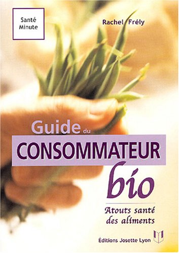 Beispielbild fr Le guide du consommateur bio : Reconnatre, choisir et consommer les vrais aliments bio zum Verkauf von La Plume Franglaise